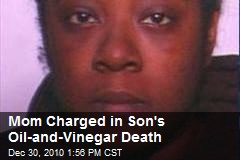 Mom Charged in 'Possessed' Son's Oil-and-Vinegar Death