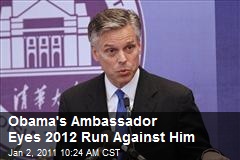 Ambassador to China Eyes 2012 Run Vs. Obama