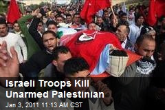 Israeli Troops Kill Unarmed Palestinian