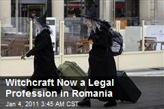 Witchcraft Now a Legal Profession in Romania