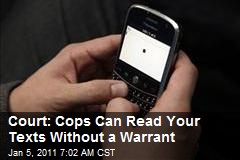 Court: Cops Can Read Your Texts Without a Warrant