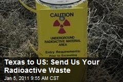 Texas to US: Send Us Your Radioactive Waste