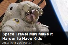 Space Travel May Make It Harder to Have Kids