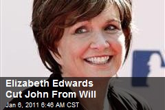 Elizabeth Edwards Cut John From Will