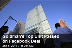 Goldman's Top Unit Passed on Facebook Deal