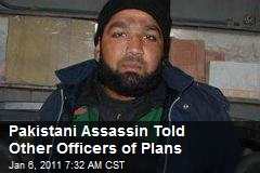 Pakistani Assassin Told Other Officers of Plans