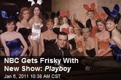 NBC Gets Frisky With New Show: Playboy