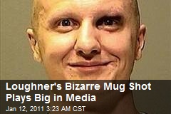 Loughner's Bizarre Mug Shot Plays Big in Media