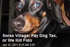 Swiss Village: Pay Dog Tax, or Fido Gets It