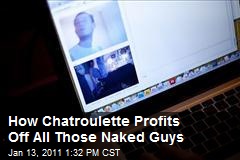 How Chatroulette Profits Off All Those Naked Guys