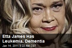 Etta James Has Leukemia, Dementia
