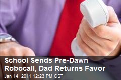 School Sends Pre-Dawn Robocall, Dad Returns Favor