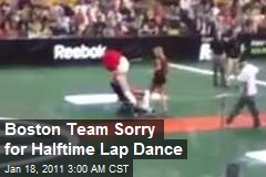 Boston Team Sorry for Half-Time Lap Dance