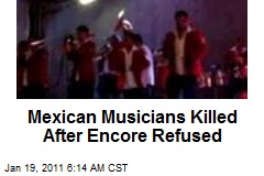 Mexican Musicians Killed After Encore Refused