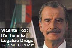 Vicente Fox: It's Time to Legalize Drugs