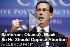 Santorum: Obama's Black, Should Oppose Abortion