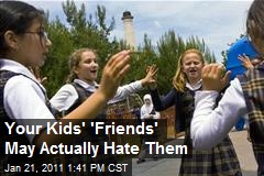 Your Kids' "Friends" May Actually Hate Them...