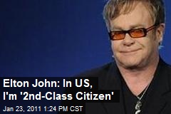 Elton John: In US, I'm '2nd-Class Citizen'