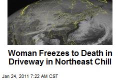 Woman Freezes to Death in Driveway in Northeast Chill