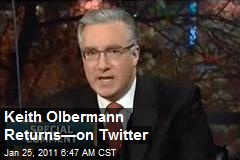 Keith Olbermann Returns&mdash;on Twitter