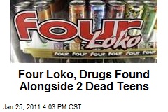 Four Loko, Drugs Found Alongside 2 Dead Teens