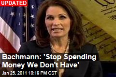 Bachmann: 'Stop Spending Money We Don't Have'