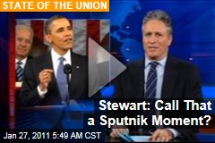 Stewart: Call That a Sputnik Moment?