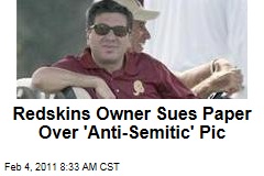 Redskins Owner Sues Paper Over 'Anti-Semitic' Pic