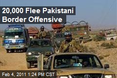 20,000 Flee Pakistani Border Offensive