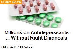 Millions on Antidepressants ... Without Right Diagnosis