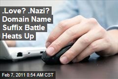 .Love? .Nazi? Domain Name Suffix Battle Heats Up