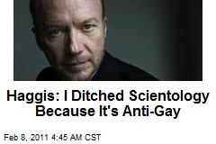 Haggis: I Ditched Scientology Because It's Anti-Gay