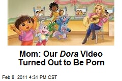 Mom: Our Dora Video Turned Out to Be Porn