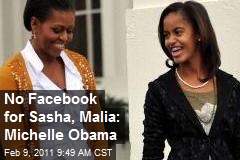 No Facebook for Sasha, Malia: Michelle Obama