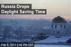 Russia Drops Daylight Saving Time