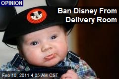 Ban Mickey Mouse From Delivery Room