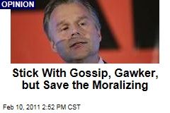 Stick With Gossip, Gawker, but Save the Moralizing