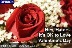 Hey, Haters: It's OK to Love Valentine's Day