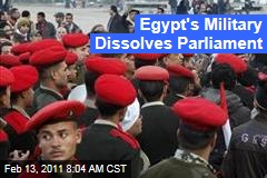 Egypt's Military Dissolves Parliament