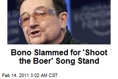 Bono Slammed for 'Shoot the Boer' Song Stand