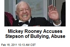 Mickey Rooney Accuses Stepson of Bullying, Abuse