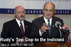 Rudy's Top Cop to Be Indicted