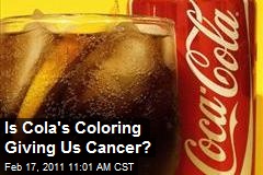 Is Cola's Coloring Giving Us Cancer?