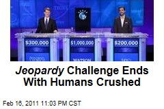 Jeopardy's Watson Challenge Ends WIth Humans Crushed