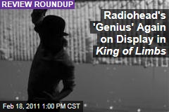 Radiohead Reviews: 'King of Limbs' Again Showcases the Band's Genius