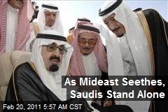 As Mideast Seethes, Saudis Stand Alone