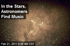 In the Stars, Astronomers Find Music