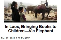 In Laos, Bringing Books to Children&mdash;Via Elephant