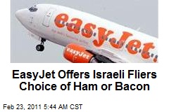 Easyjet Offers Israeli Flyers Choice of Ham or Bacon