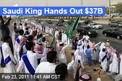 Saudi Arabia: King Abdullah Orders Handouts Amounting to $37 Billion in Apparent Effort to Head Off Protests